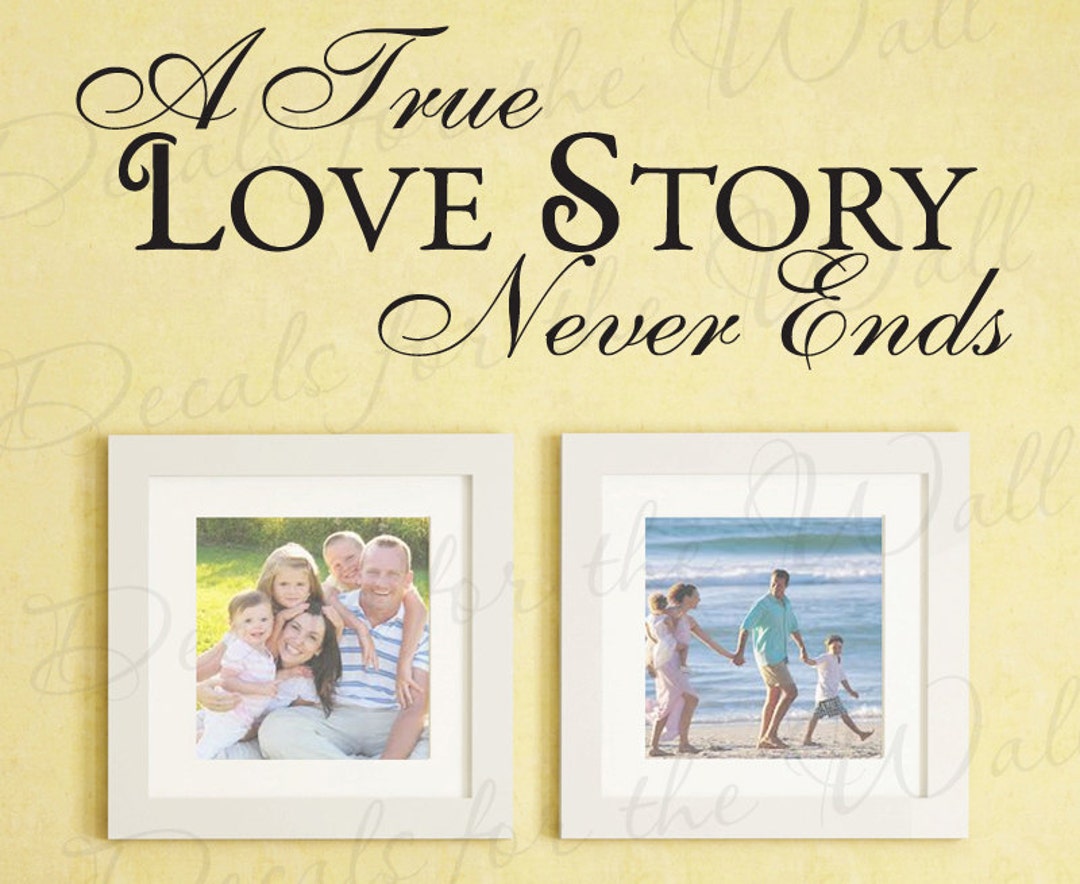A True Love Story Never Ends Family Bedroom Pictures Living Room Quote ...