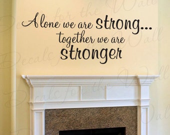 Alone We Are Strong Together Stronger Family Love Home Vinyl Wall Decal Lettering Decoration Quote Decor Saying Sticker Art F22