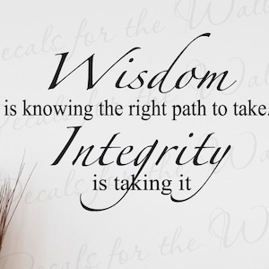 Wisdom is Knowing The Right Path to Take Integrity is Taking It Vinyl Wall Decals Quotes Sayings Words Art Decor Lettering Vinyl Wall Art Inspirational Wisdom is Knowing The Right Path to Take Integrity is Taking It Vinyl Wall Decals Quotes Sayings Words Art Decor Lettering Vinyl Wall Art Inspirational
