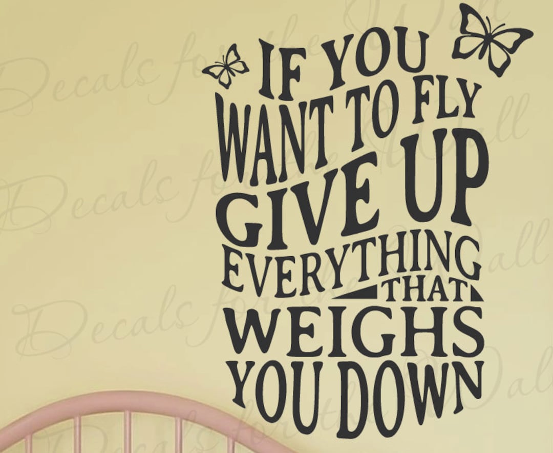 If You Want to Fly Give up Everything That Weighs You Down Toni ...