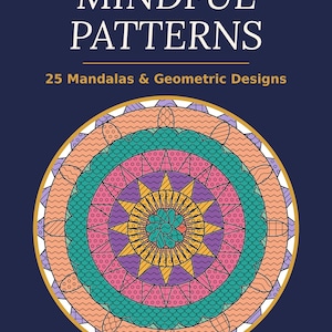 May include: A coloring book with a dark blue cover featuring the white text MINDFUL PATTERNS and 25 Mandalas & Geometric Designs. The center displays a circular mandala graphic with orange, teal, purple, and yellow segments and patterns.