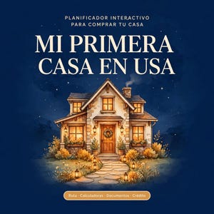 Mi Primera Casa en USA | Planificador Interactivo en Español | Calculadora de Hipoteca y Asequibilidad | Para Computadora