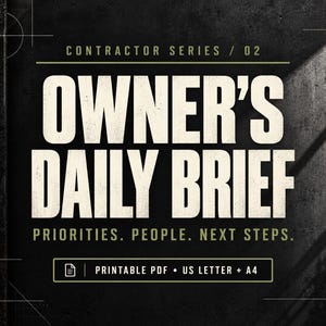 May include: A digital document titled OWNER'S DAILY BRIEF, CONTRACTOR SERIES / 02, with the subtitle PRIORITIES. PEOPLE. NEXT STEPS. The design includes a button labeled PRINTABLE PDF • US LETTER + A4, set against a dark, textured industrial background.