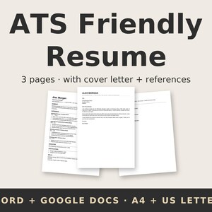 May include: A digital resume template set featuring three pages, a cover letter, and a reference sheet. The text reads ATS Friendly Resume, 3 pages with cover letter + references, and WORD + GOOGLE DOCS A4 + US LETTER. The layout is clean and white.