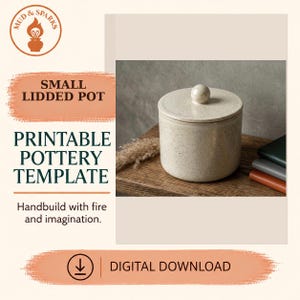 May include: A small, cylindrical, speckled off-white lidded pot with a spherical knob handle. The image includes text reading MUD & SPARKS, SMALL LIDDED POT, PRINTABLE POTTERY TEMPLATE, Handbuild with fire and imagination, and DIGITAL DOWNLOAD.