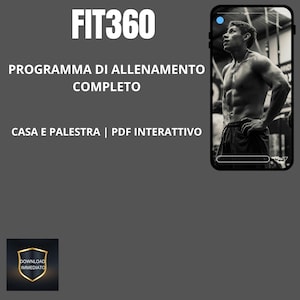 May include: A digital product advertisement titled FIT360, featuring the text PROGRAMMA DI ALLENAMENTO COMPLETO, CASA E PALESTRA | PDF INTERATTVO, and a smartphone screen displaying a black and white photograph of a person in a gym setting.