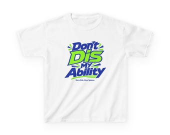 Dont Dis My Ability Kids Tee | Disability Pride, Positive Message