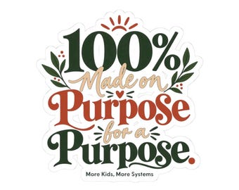 100% Made on Purpose for a Purpose Sticker