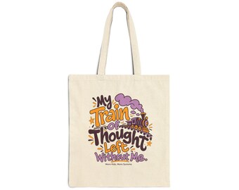My Train of Thought Left Without Me Tote Bag | Illustrated Phrase Canvas Tote