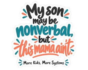 My son may be nonverbal but this mama ain't Sticker | Kiss-Cut Vinyl