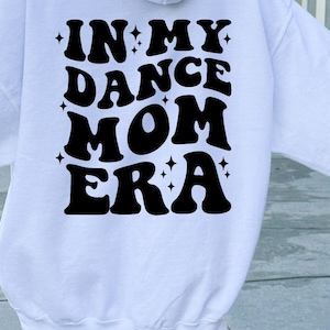 In My Dance Mom Era Sweatshirt for Girls Gift Dance Era Sweatshirt Dance Sweater Dance Lover Gift Sweatshirt Youth Competition