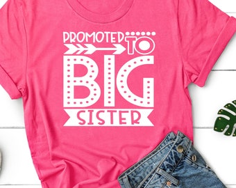 Big Sister Shirt - Promoted to Big Sister Shirt - Pregnancy Announcement Shirt - Big Sister To Be - Big Sister Shirt - New Arrival Tshirt