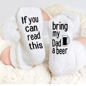 Bring my Dad a Beer, Beer Gifts for Dad, If You can Read this Baby Socks, Unisex Baby Shower Gift, Pregnancy Announcement,Fathers Day Gift image 4