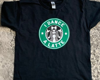 I Dance a Latte Shirt – Dancer Gift, Dance Recital Tee