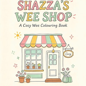 Könnte beinhalten: Ein Malbuch-Cover mit dem Titel SHAZZA'S WEE SHOP A Cosy Wee Colouring Book. Die Illustration zeigt einen kleinen Laden mit einer gestreiften Markise in Rosa, Gelb und Grün, einem Fenster mit Topfblumen, einer Tür und einem Schild mit der Aufschrift Cosy.