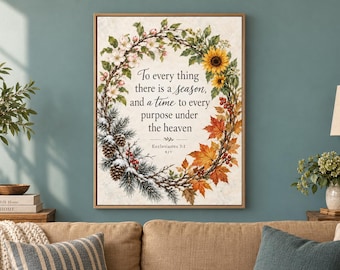 May include: A rectangular framed wall art print featuring a floral wreath surrounding the text: To every thing there is a season, and a time to every purpose under the heaven. The wreath includes spring blossoms, sunflowers, and pine.