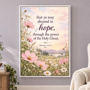 May include: A rectangular wall art print featuring a field of pink cosmos and white daisies under a soft sunrise sky. The text reads: that ye may abound in hope, through the power of the Holy Ghost. Romans 15:13 KJV, centered in dark purple.