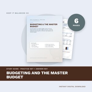 May include: A six-page study guide titled Budgeting & The Master Budget by Keep It Balanced Co. The document outlines accounting concepts including sales forecasts, production budgets, and cash collections, featuring a practice set and answer key.