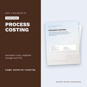 May include: A digital study guide titled Process Costing by Keep It Balanced Co. The document covers equivalent units, weighted average, and FIFO methods. It includes 6 pages, a practice set, and an answer key for accounting students.