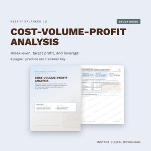 May include: A six-page digital study guide titled Cost-Volume-Profit Analysis by Keep It Balanced Co. The document includes a practice set, answer key, and detailed sections on break-even, target profit, leverage, and contribution margin.