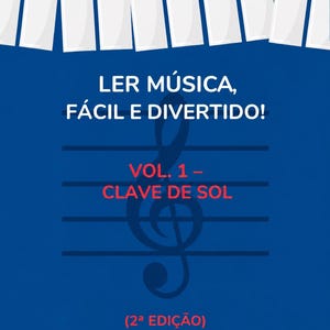 Ler Música, Fácil e Divertido!  (2ª Edição) – Vol. 1 – Clave de Sol – PDF Português