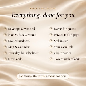 Op de afbeelding: Een aankondiging voor een digitale uitnodigingsservice op een cr&egrave;mekleurige satijnen achtergrond met witte bloemaccenten. De tekst luidt: WHAT'S INCLUDED, Everything, done for you, Envelope & wax seal, RSVP for guests, Names, date & venue, Private RSVP page, Live countdown, Soft music, Map & calendar, Your own link, Your day, hour by hour, Guest names, Dress code, Two rounds of edits, NO CANVA. NO EDITING. DONE FOR YOU.