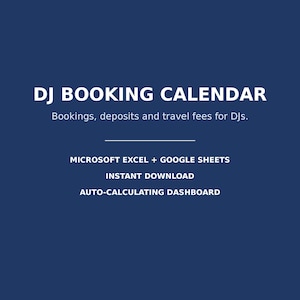 May include: A dark blue digital template titled DJ BOOKING CALENDAR with the subtitle Bookings, deposits and travel fees for DJs. It lists features including MICROSOFT EXCEL + GOOGLE SHEETS, INSTANT DOWNLOAD, and AUTO-CALCULATING DASHBOARD.