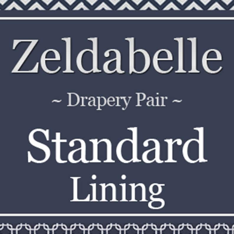 May include: A white text graphic on a dark blue background reads "Zeldabelle - Drapery Pair - Standard Lining".