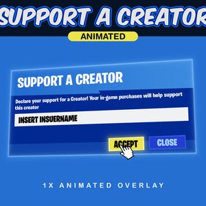 May include: A blue digital overlay featuring the text SUPPORT A CREATOR at the top and in a central box. The box includes the text Declare your support for a Creator! Your in-game purchases will help support this creator, INSERT INSUERNAME, ACCEPT, and CLOSE.