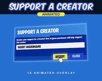 May include: A blue digital overlay featuring the text SUPPORT A CREATOR at the top and in a central box. The box includes the text Declare your support for a Creator! Your in-game purchases will help support this creator, INSERT INSUERNAME, ACCEPT, and CLOSE.