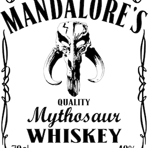 May include: Black and white illustration of a whiskey bottle label with the text "MANDALORE'S QUALITY Mythosaur WHISKEY 70cl DISTILLED AND BOTTLED IN THE OUTER RIM TERRITORIES 40%"