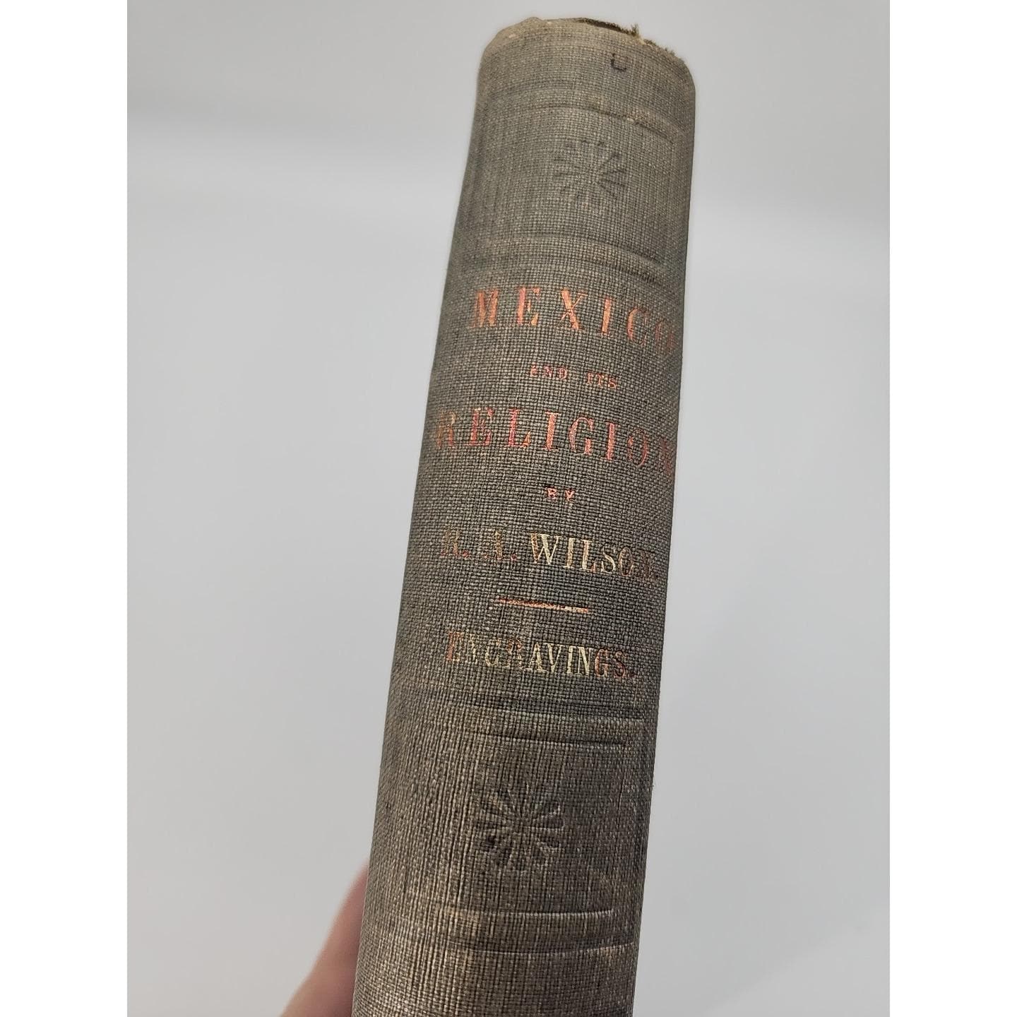 Antique 1855 Mexico and Its Religion with illustrations by Robert A. Wilson