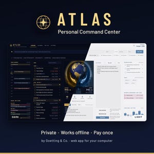 May include: The Atlas Personal Command Center is a digital dashboard web app for computers. It features a split-screen interface showing a dark mode theme on the left and a light mode theme on the right, displaying schedules, tasks, and a globe graphic.