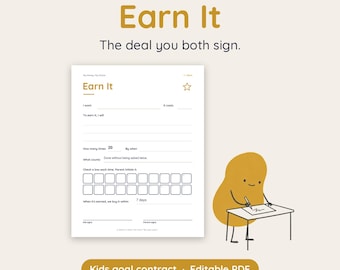 May include: A white printable kids goal contract titled Earn It with fields for goals, costs, and tasks. It features a grid of boxes for tracking progress, signature lines, and a cartoon illustration of a brown potato-shaped character writing at a desk.