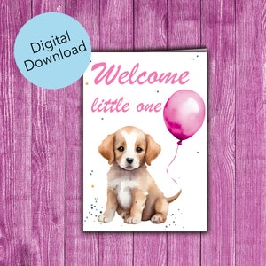 Bienvenido pequeño - Tarjeta de celebración de felicitación para bebé recién nacido para niña Acuarela Cachorro Perro Descarga digital Imprimible