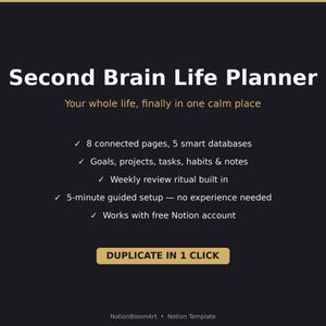 May include: A digital Second Brain Life Planner template on a dark background. Text includes: Your whole life, finally in one calm place, 8 connected pages, 5 smart databases, goals, projects, tasks, habits, notes, weekly review, and DUPLICATE IN 1 CLICK.
