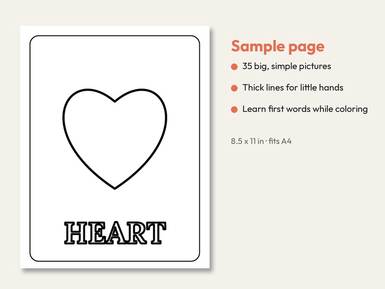 May include: A coloring page featuring a black outline of a heart and the word HEART in block letters. Text on the right reads: Sample page, 35 big, simple pictures, Thick lines for little hands, Learn first words while coloring, 8.5 x 11 in fits A4.