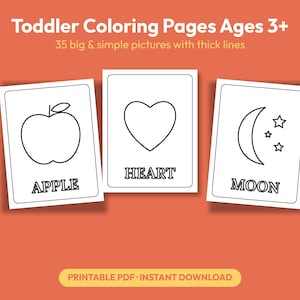May include: Three white rectangular coloring pages with black outlines on an orange background. The pages feature an apple, a heart, and a moon with stars, each labeled with the text APPLE, HEART, and MOON. The top text reads Toddler Coloring Pages Ages 3+ 35 big & simple pictures with thick lines.