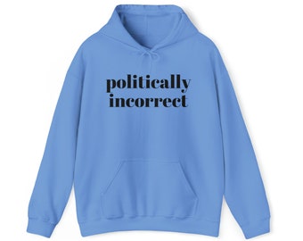 Politically Incorrect Unisex Heavy Blend™ Hooded Sweatshirt