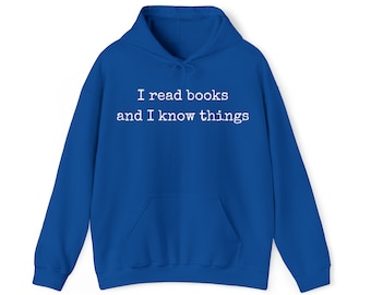 I read books and I know things Hooded Sweatshirt
