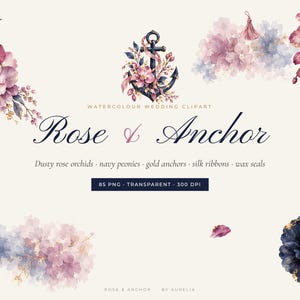 May include: A digital collection of watercolour wedding clipart featuring dusty rose orchids, navy blue peonies, and gold anchors. The text reads Rose & Anchor, Watercolour Wedding Clipart, and lists dusty rose orchids, navy peonies, gold anchors, silk ribbons, and wax seals.