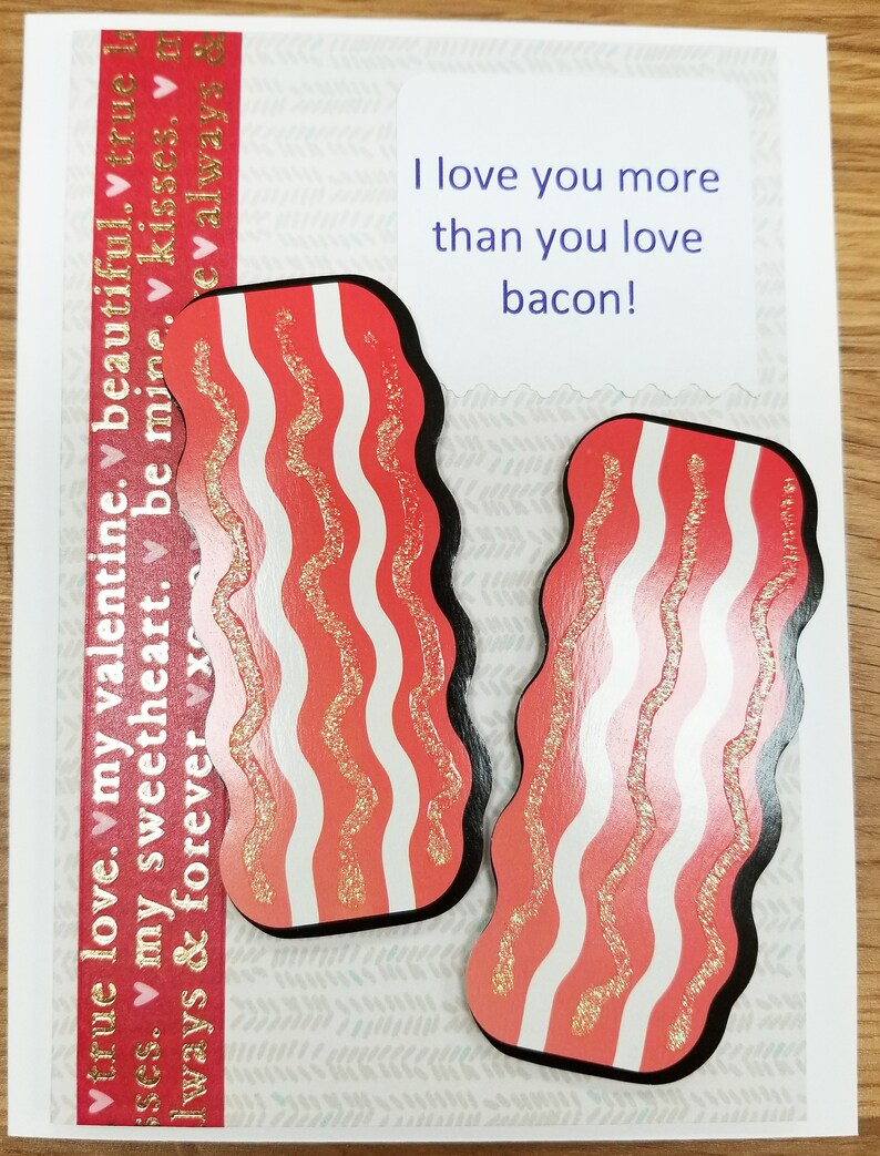 Handmade Greeting Card Bacon Lover Card I love you more than you love bacon Valentine\u2019s Day Card