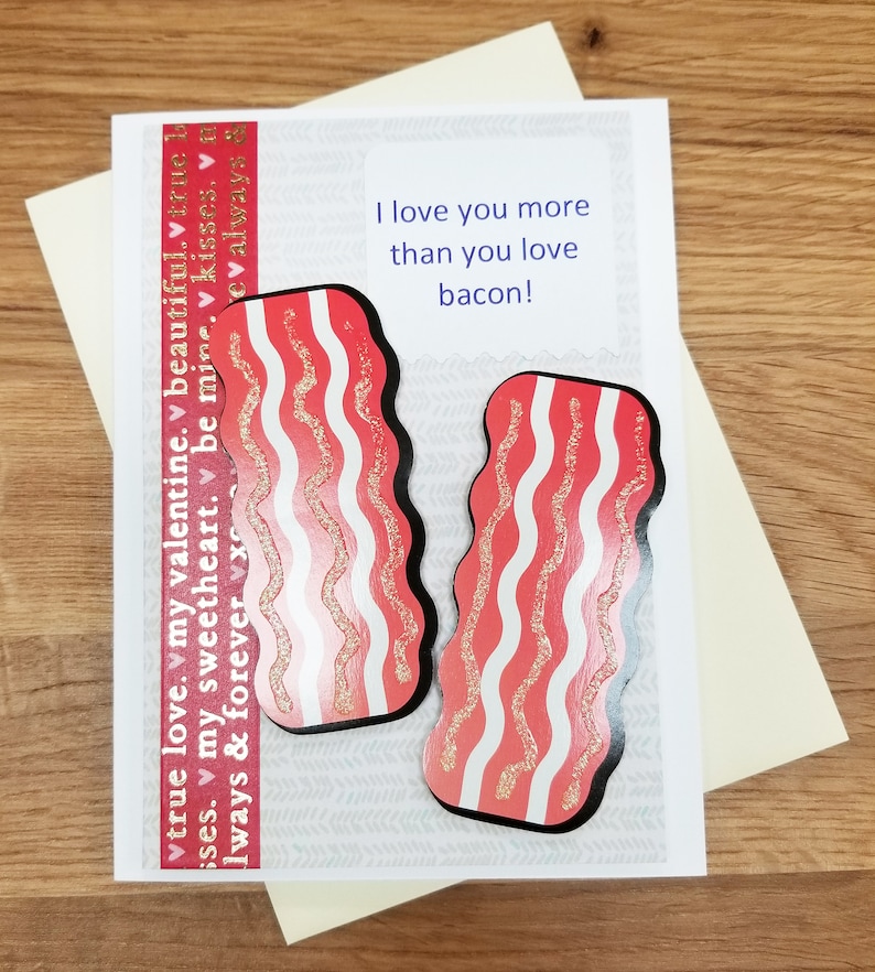 Handmade Greeting Card Bacon Lover Card I love you more than you love bacon Valentine\u2019s Day Card