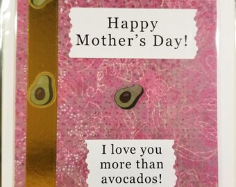 Happy Mother’s Day! I love you more than avocados!  Handmade Greeting Card | Foodie
