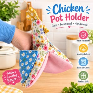 May include: A chicken-shaped pot holder featuring a floral pattern with yellow, pink, and blue flowers on a white background, a solid blue section with white daisies, and a solid pink interior lining, with text reading Chicken Pot Holder.
