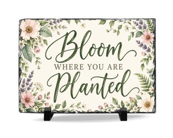 Bloom Where You Are Planted Slate Desk Plaque