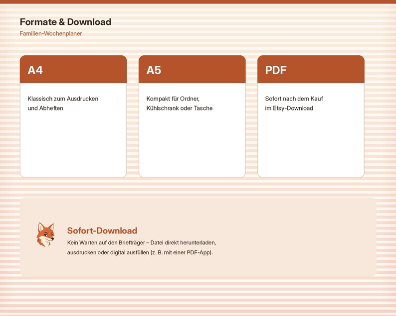 May include: A digital information graphic titled Formate & Download Familien-Wochenplaner with three brown-topped boxes labeled A4, A5, and PDF. Below, a box labeled Sofort-Download features a small fox icon and text explaining the download process.
