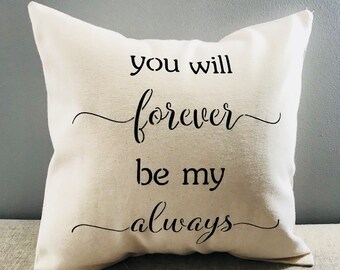 Farmhouse You will forever be my always pillow