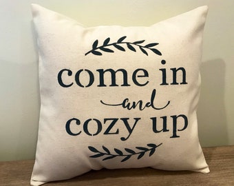 Farmhouse Come in and cozy up pillow