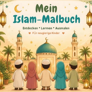Puede incluir: Una portada de libro para colorear titulada Mein Islam-Malbuch Entdecken Lermen Ausmalen Für neugierige Kinder que muestra a cinco niños tomados de la mano frente a una mezquita con palmeras, linternas, flores, una luna creciente y estrellas.